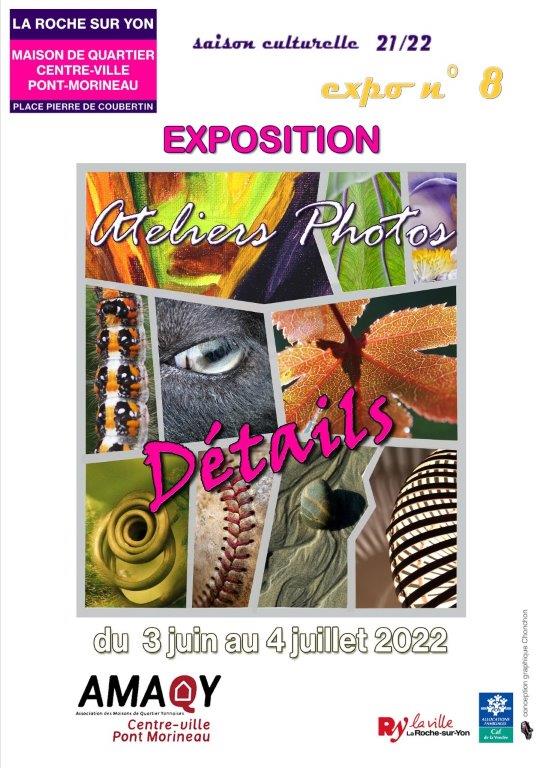 Exposition de l'atelier photo du Pont Morineau "DETAILS" du 3 juin au 4 juillet 2022 au Pont Morineau-La Roche sur Yon.